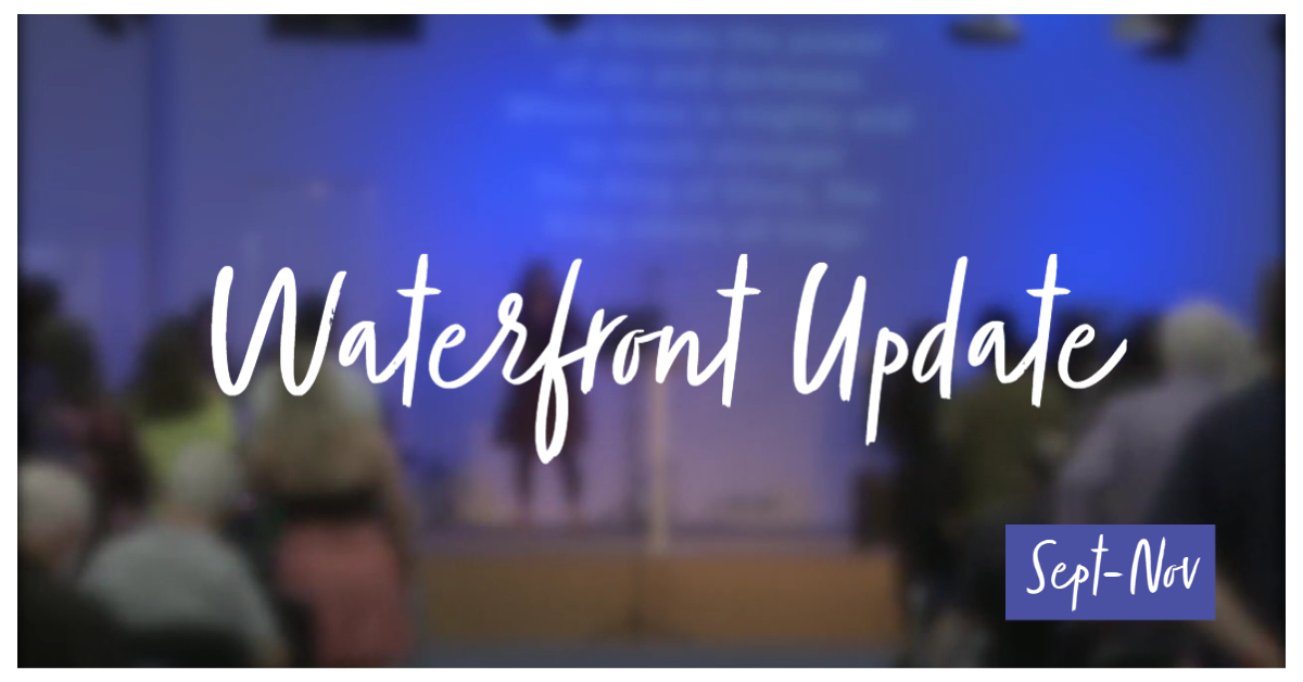 Waterfront Community Church | Waterfront Update